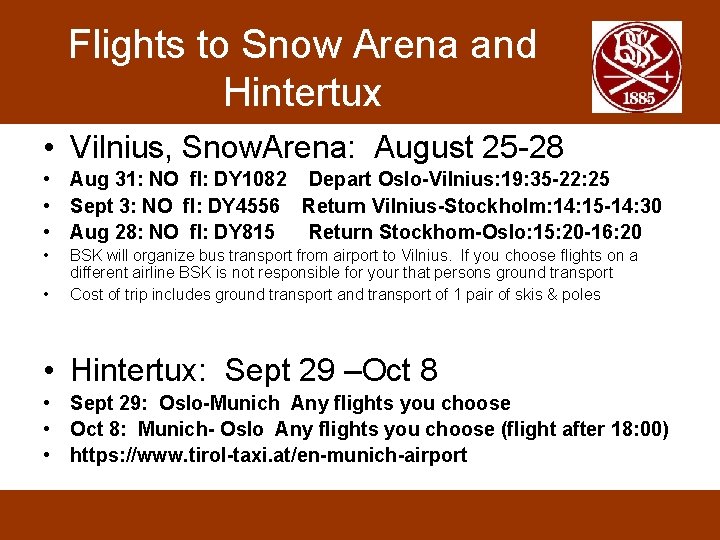 Flights to Snow Arena and Hintertux • Vilnius, Snow. Arena: August 25 28 •