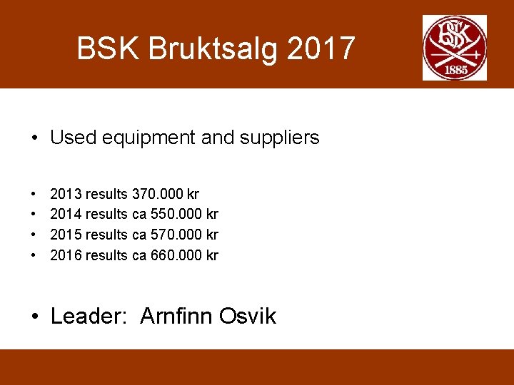 BSK Bruktsalg 2017 • Used equipment and suppliers • • 2013 results 370. 000