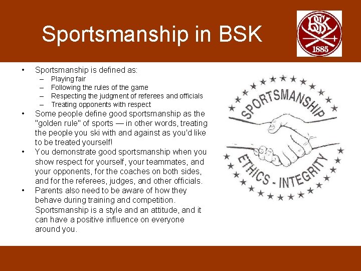 Sportsmanship in BSK • Sportsmanship is defined as: – – • • • Playing