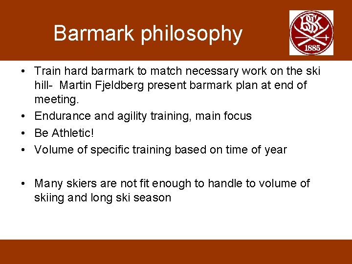 Barmark philosophy • Train hard barmark to match necessary work on the ski hill