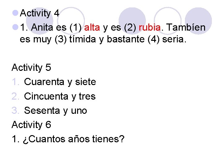 l Activity 4 l 1. Anita es (1) alta y es (2) rubia. Tambíen