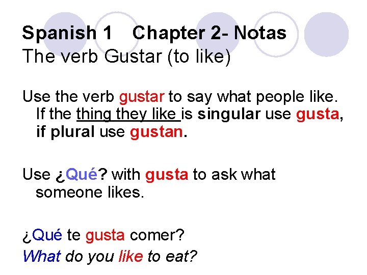 Spanish 1 Chapter 2 - Notas The verb Gustar (to like) Use the verb