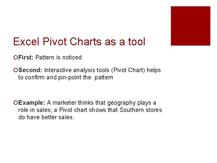 Excel Pivot Charts as a tool ¡First: Pattern is noticed ¡Second: Interactive analysis tools