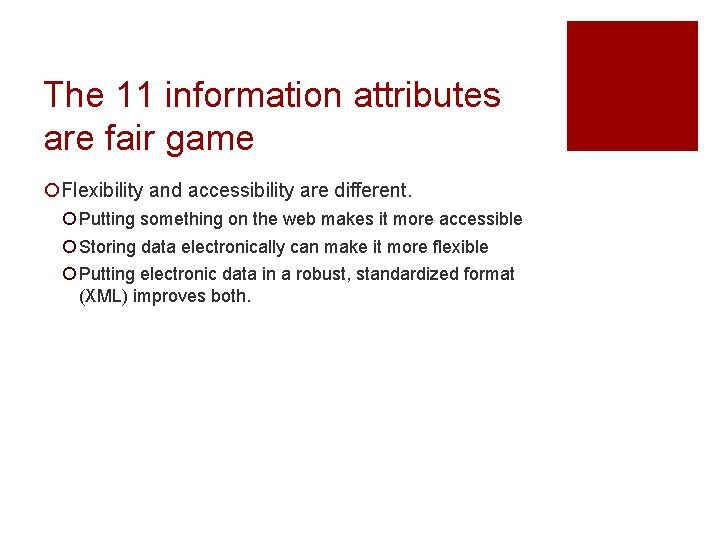 The 11 information attributes are fair game ¡Flexibility and accessibility are different. ¡ Putting