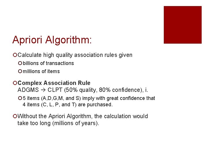 Apriori Algorithm: ¡Calculate high quality association rules given ¡ billions of transactions ¡ millions