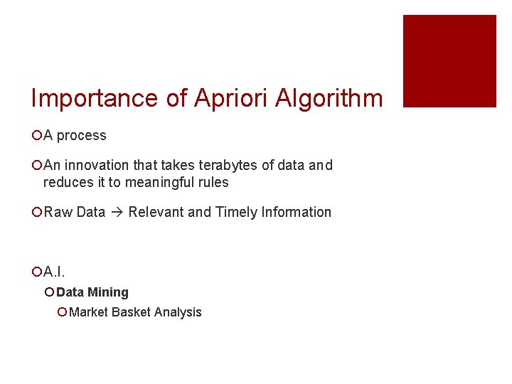 Importance of Apriori Algorithm ¡A process ¡An innovation that takes terabytes of data and