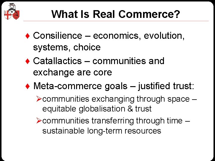 What Is Real Commerce? ♦ Consilience – economics, evolution, systems, choice ♦ Catallactics –