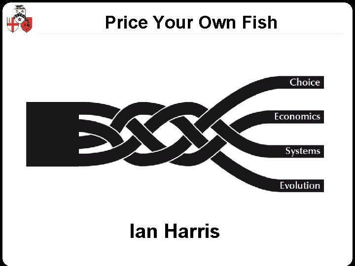 Price Your Own Fish Ian Harris © Z/Yen Group 2010 