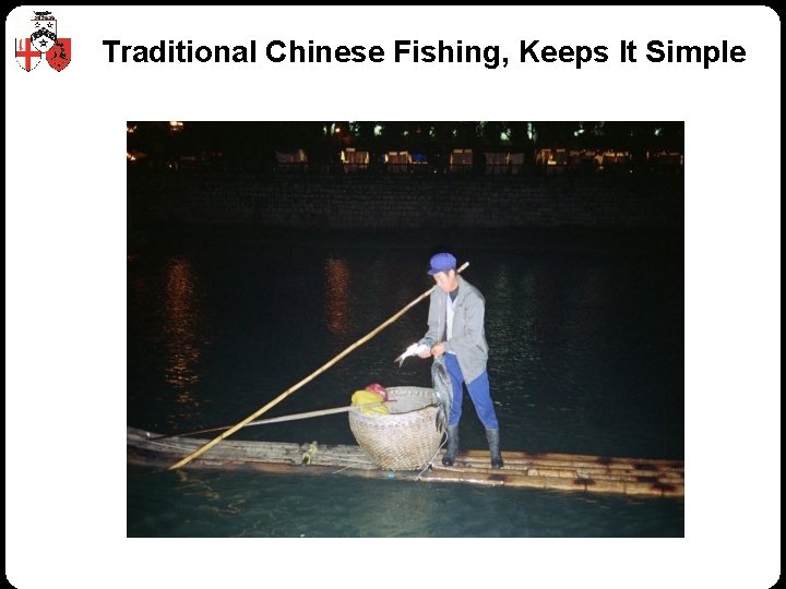 Traditional Chinese Fishing, Keeps It Simple © Z/Yen Group 2010 