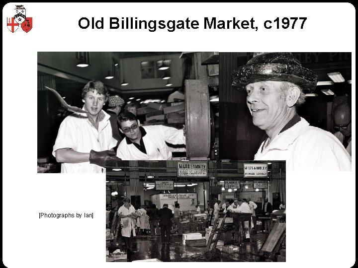 Old Billingsgate Market, c 1977 [Photographs by Ian] © Z/Yen Group 2010 