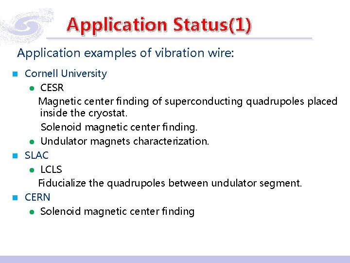 Application Status(1) Application examples of vibration wire: n Cornell University CESR Magnetic center finding