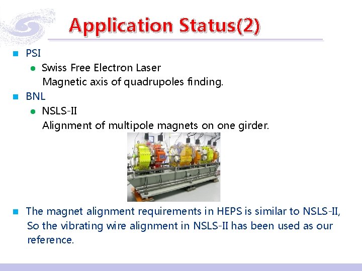 Application Status(2) n PSI Swiss Free Electron Laser Magnetic axis of quadrupoles finding. n