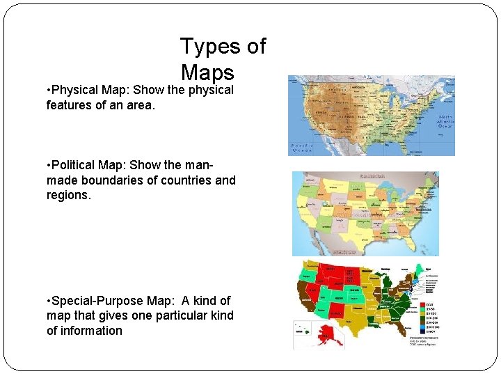 Types of Maps • Physical Map: Show the physical features of an area. •