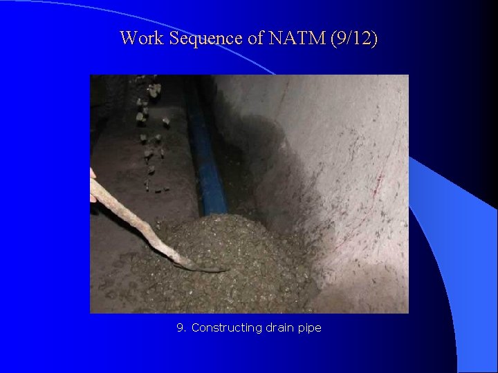 Work Sequence of NATM (9/12) 9. Constructing drain pipe 