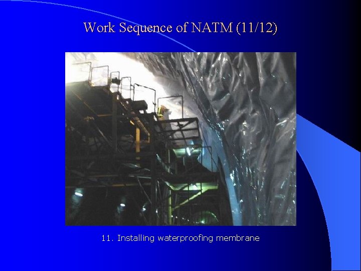 Work Sequence of NATM (11/12) 11. Installing waterproofing membrane 