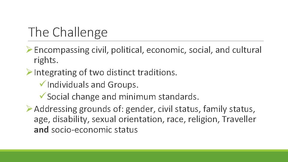 The Challenge Ø Encompassing civil, political, economic, social, and cultural rights. Ø Integrating of