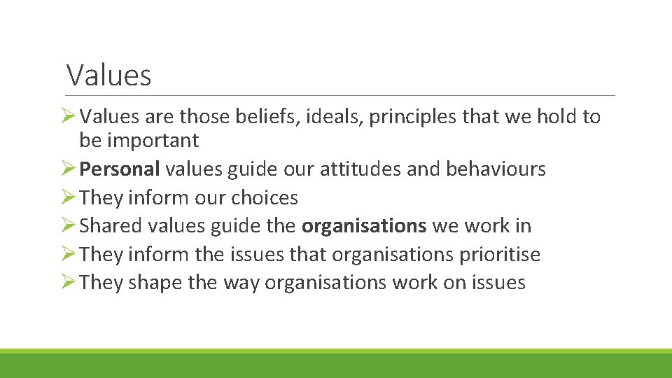 Values Ø Values are those beliefs, ideals, principles that we hold to be important