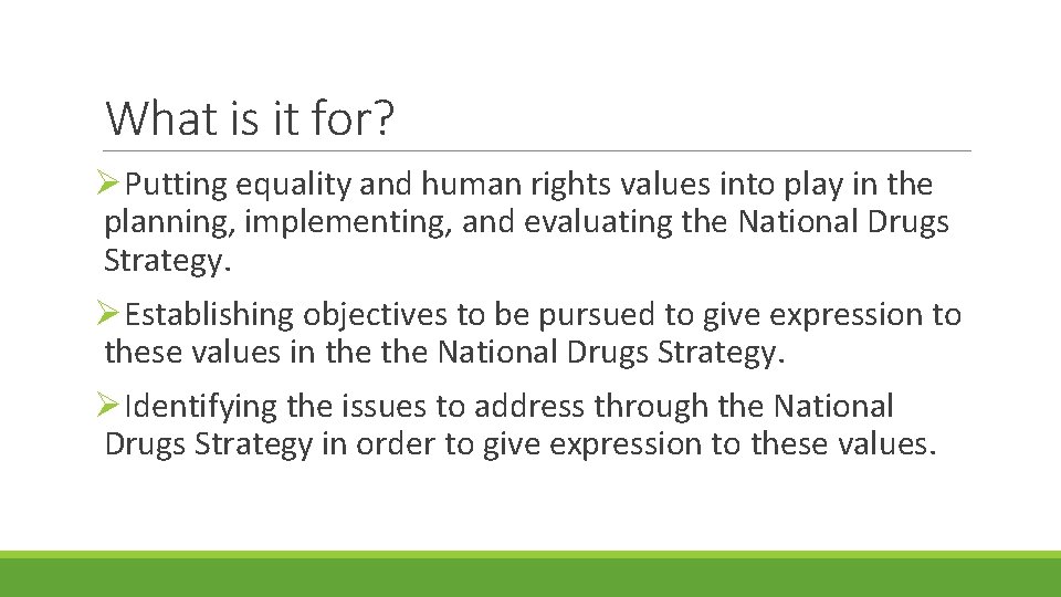 What is it for? ØPutting equality and human rights values into play in the