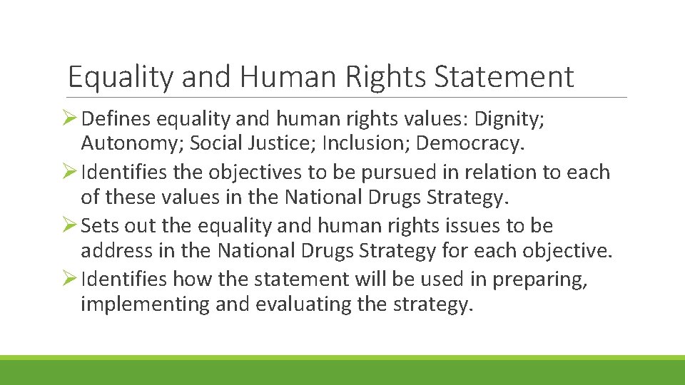 Equality and Human Rights Statement Ø Defines equality and human rights values: Dignity; Autonomy;