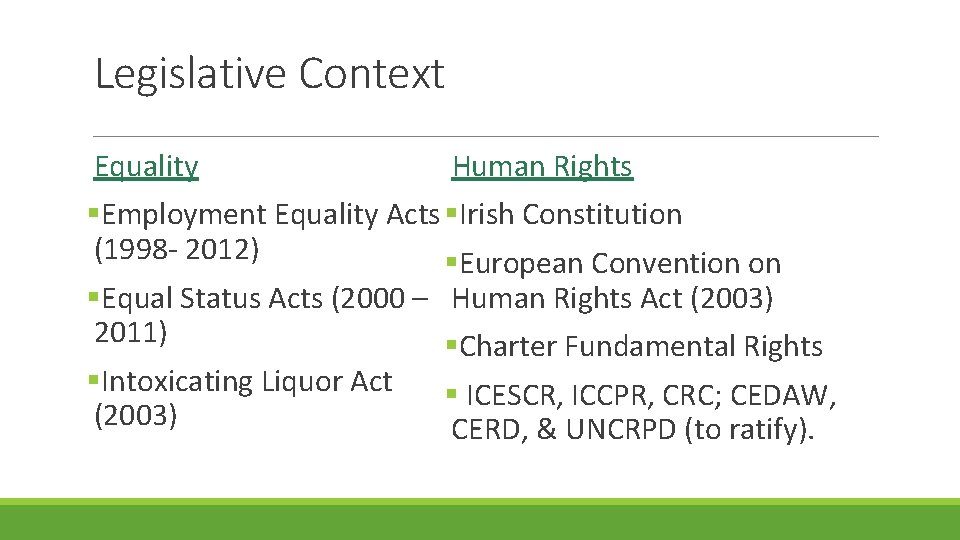 Legislative Context Equality Human Rights §Employment Equality Acts §Irish Constitution (1998 - 2012) §European