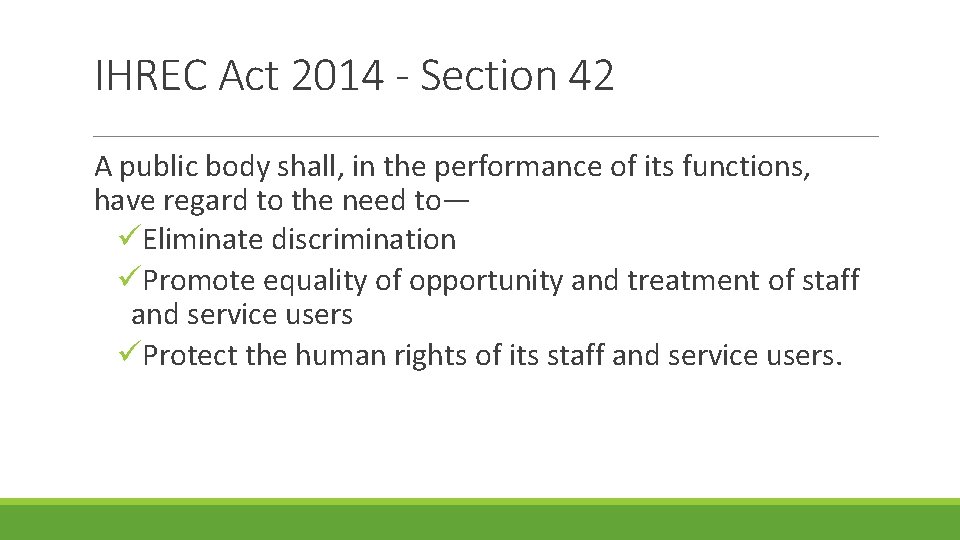 IHREC Act 2014 - Section 42 A public body shall, in the performance of