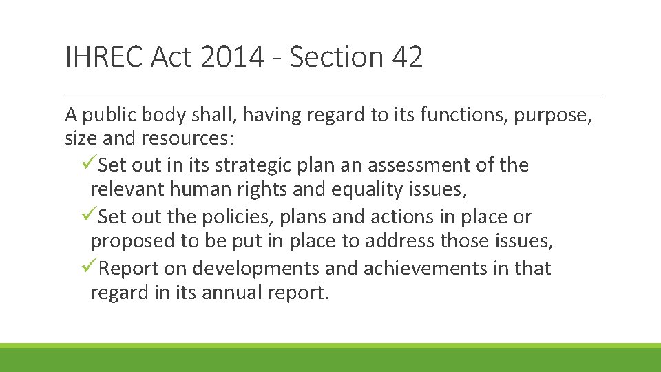 IHREC Act 2014 - Section 42 A public body shall, having regard to its