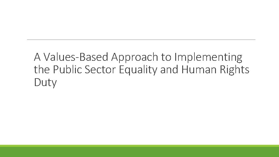 A Values-Based Approach to Implementing the Public Sector Equality and Human Rights Duty 