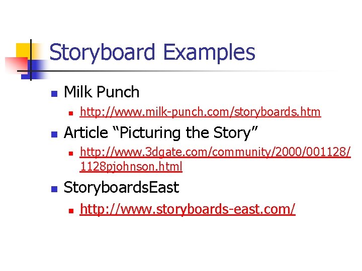 Storyboard Examples n Milk Punch n n Article “Picturing the Story” n n http: