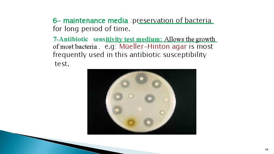 6 - maintenance media : preservation of bacteria for long period of time. 7