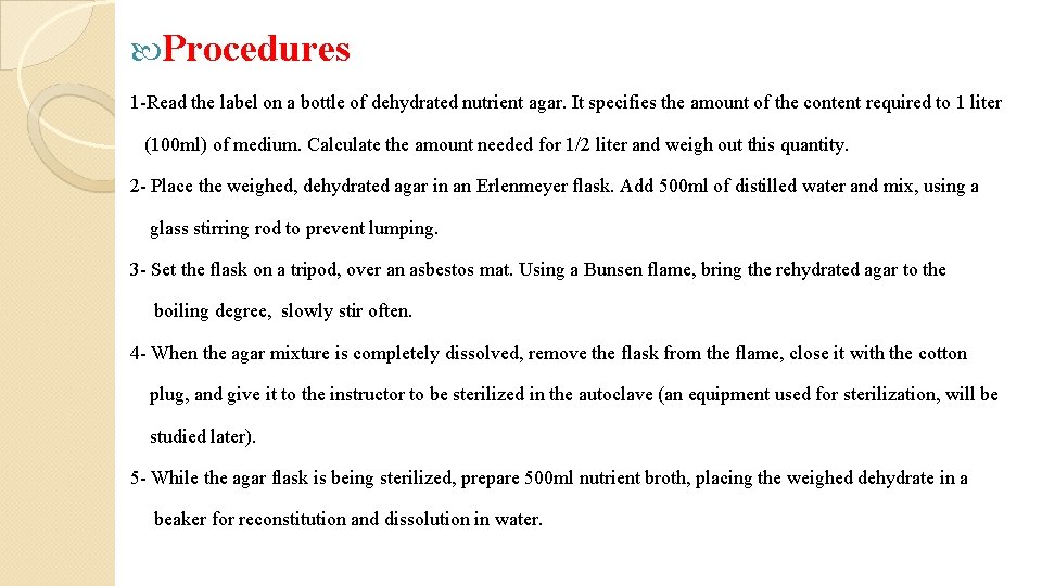  Procedures 1 -Read the label on a bottle of dehydrated nutrient agar. It