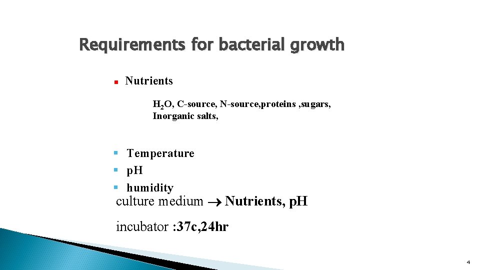 Requirements for bacterial growth n Nutrients H 2 O, C-source, N-source, proteins , sugars,