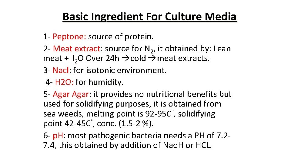 Basic Ingredient For Culture Media 1 - Peptone: source of protein. 2 - Meat