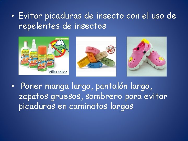  • Evitar picaduras de insecto con el uso de repelentes de insectos •