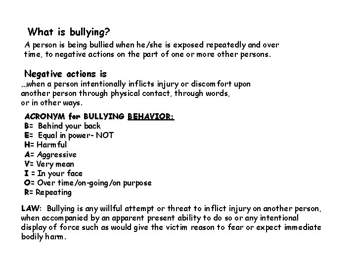 What is bullying? A person is being bullied when he/she is exposed repeatedly and