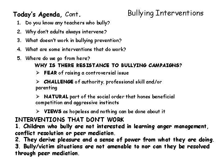 Today’s Agenda, Cont. Bullying Interventions 1. Do you know any teachers who bully? 2.