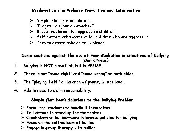 Misdirection's in Violence Prevention and Intervention Ø Ø Ø 1. Simple, short-term solutions “Program