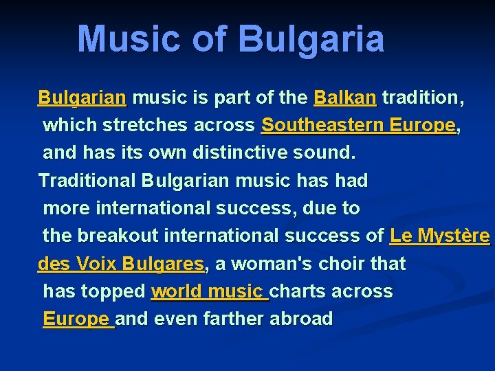 Music of Bulgarian music is part of the Balkan tradition, which stretches across Southeastern