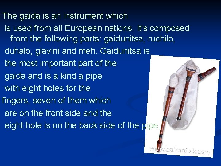 The gaida is an instrument which is used from all European nations. It's composed