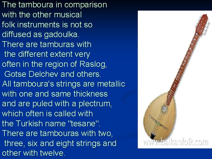 The tamboura in comparison with the other musical folk instruments is not so diffused