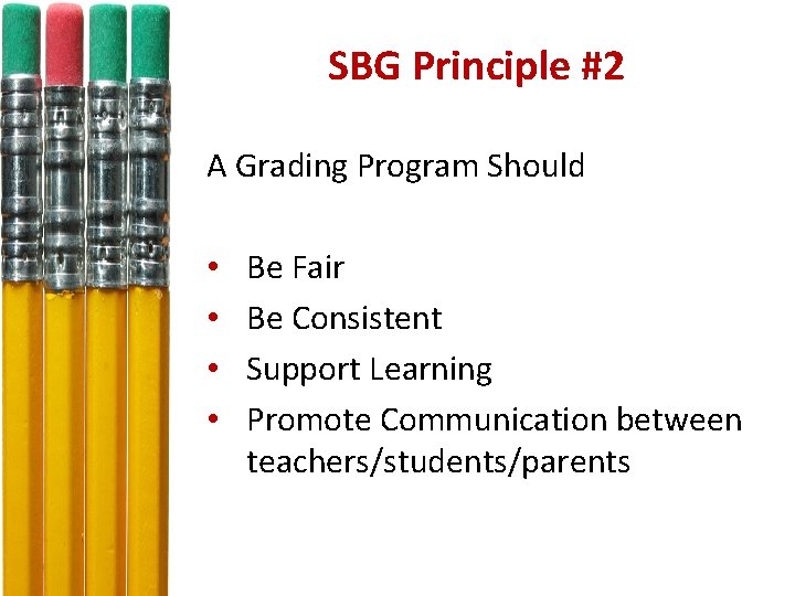 SBG Principle #2 A Grading Program Should • • Be Fair Be Consistent Support