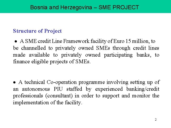 Bosnia and Herzegovina – SME PROJECT Structure of Project · A SME credit Line