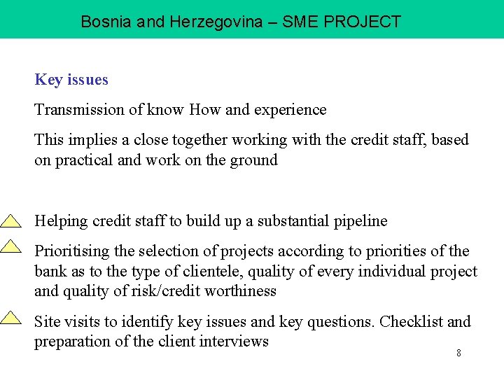 Bosnia and Herzegovina – SME PROJECT Key issues Transmission of know How and experience