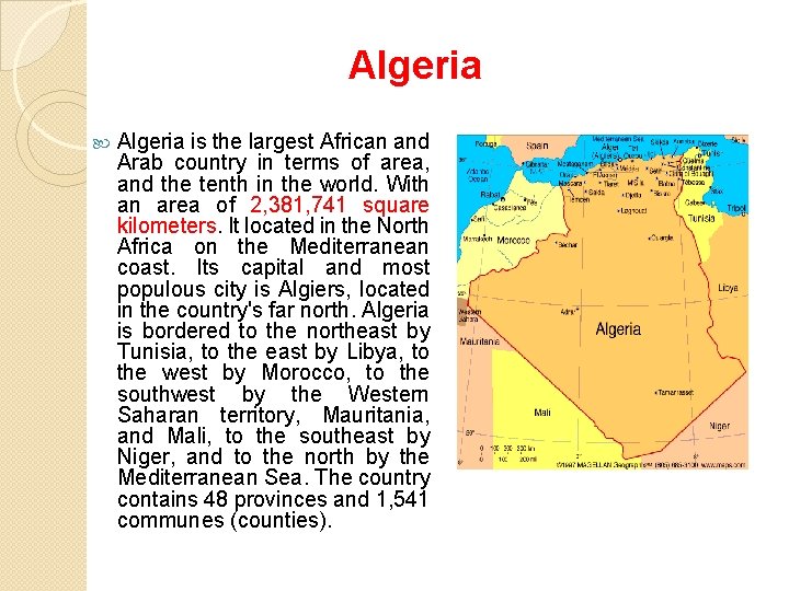 Algeria is the largest African and Arab country in terms of area, and the