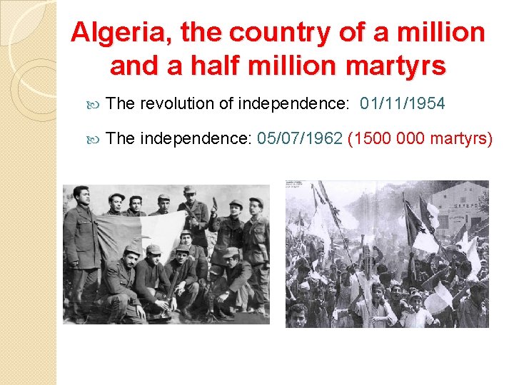 Algeria, the country of a million and a half million martyrs The revolution of