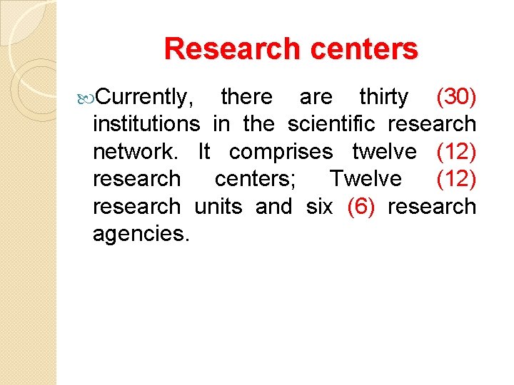 Research centers Currently, there are thirty (30) institutions in the scientific research network. It
