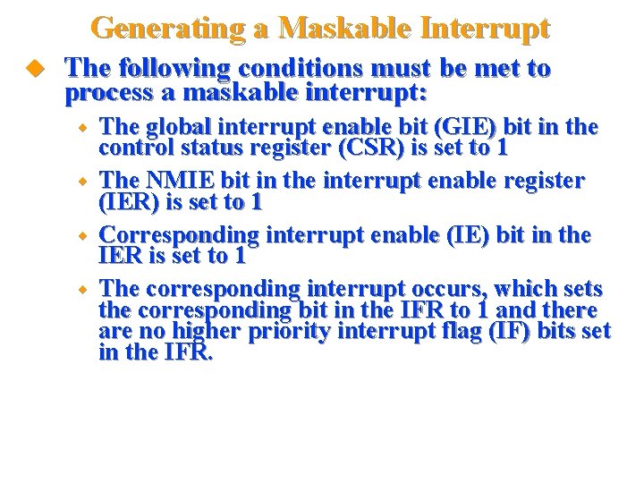 Generating a Maskable Interrupt The following conditions must be met to process a maskable