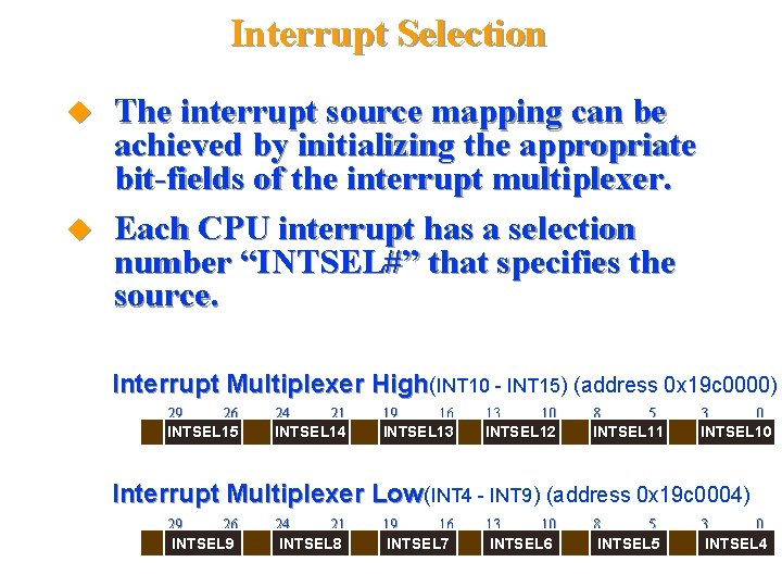 Interrupt Selection The interrupt source mapping can be achieved by initializing the appropriate bit-fields