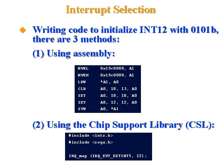 Interrupt Selection Writing code to initialize INT 12 with 0101 b, there are 3