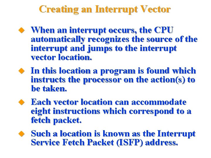 Creating an Interrupt Vector When an interrupt occurs, the CPU automatically recognizes the source