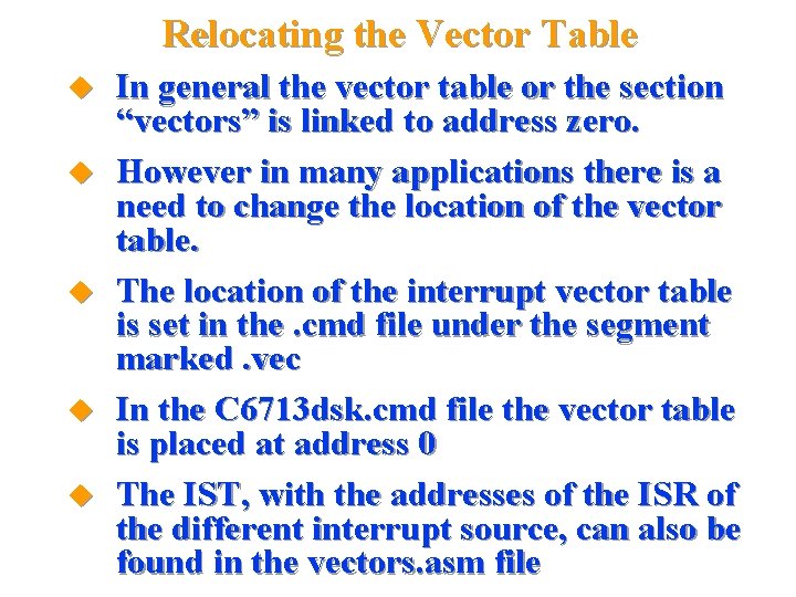 Relocating the Vector Table In general the vector table or the section “vectors” is